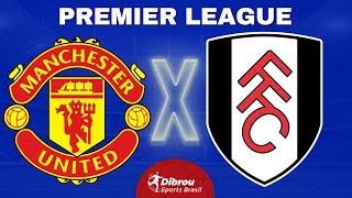 MANCHESTER UNITED X FULHAM AO VIVO PREMIER LEAGUE DIRETO DE OLD TRAFFORD  RODADA 1  NARRAÇÃO [upl. by Nylarak]