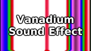 Vanadium Sound Effect [upl. by Anelac382]