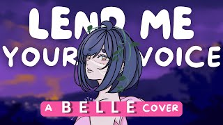 Lend Me Your Voice  A BELLE Cover 【TwinkleBurg】 [upl. by Barthol]