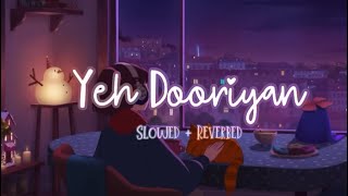 Yeh Dooriyan Slowed  Reverb  Lofi  KK lofi viral mohitchauhan [upl. by Meehar]