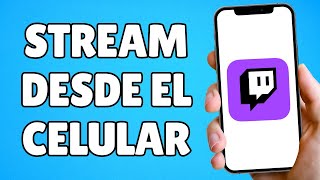 Cómo Hacer STREAM en TWITCH desde el CELULAR Tutorial Paso a Paso [upl. by Kaleena]