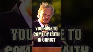 YOU HAVE TO COME BY FAITH IN CHRIST  Billy Graham jesuschrist billygraham bible faith cross [upl. by Warrick]