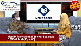 Menilik Transparansi Seleksi Beasiswa BPSDM Aceh Eps 66 [upl. by Reniar]