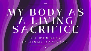 My Body As A Living Sacrifice  Ps Jimmy Robinson  Wednesday Evening Service  20th Nov [upl. by Colombi]