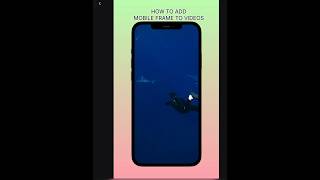 How to Add Mobile Frames to Videos Tutorial  shorts [upl. by Emmet]