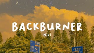 Niki  Backburner Lyrics [upl. by Conners762]