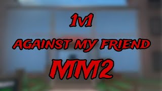 1v1 Against my friend MM2 [upl. by Nila]