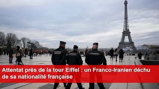 Attentat près de la tour Eiffel  un FrancoIranien déchu de sa nationalité française [upl. by Torrence]