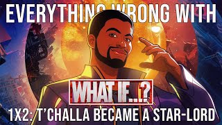 Everything Wrong With What If  quotTChalla Became A StarLordquot [upl. by Navek521]