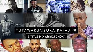 TUTAWAKUMBUKA DAIMA  BATTLE MIX with DJ CHOKA Faza Nelly Mangwear Mandojo Langa Godzilla nk [upl. by Olyhs4]