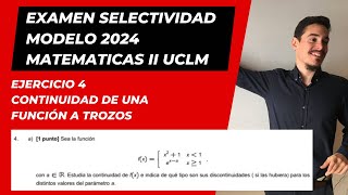 Examen Resuelto Modelo de Selectividad 2024 Matemáticas II UCLM  Pt 4 Continuidad Función a Trozos [upl. by Issy]