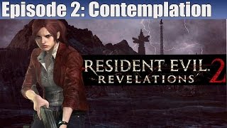 Resident Evil Revelations 2 Survival Walkthrough  Episode 2  Full Episode quotContemplationquot [upl. by Koral4]