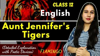 Aunt Jennifers Tigers  English  Class 12  Flamingo  One shot Explanation with poetic devices [upl. by Huey]