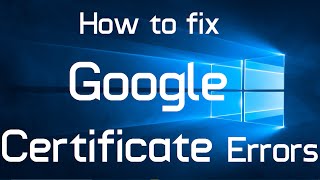 How to fix Google Certificate Error in Windows 10 Two Methods [upl. by Dias]