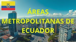 Áreas Metropolitanas de Ecuador [upl. by Elleira539]