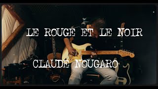 LE ROUGE ET LE NOIR Cover  CLAUDE NOUGARO [upl. by Erdied]