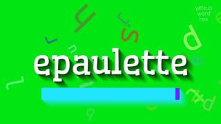 EPAULETTE  HOW TO PRONOUNCE IT [upl. by Greyson]