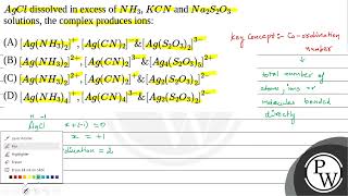 AgCl dissolved in excess of NH3KCN and Na2S2O3 solutions the complex produces ions [upl. by Fernand]