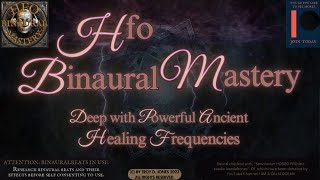 HFO Binaural Mastery Deep with powerful ancient healing frequencies [upl. by Ulick]