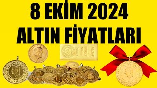 8 EKİM 2024  ALTIN FİYATLARI TÜM ÇEŞİTLER  GRAM ÇEYREK YARIM TAM BİLEZİK ATA REŞAT ONS [upl. by Cleave]