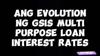 ANG EVOLUTION NG GSIS MULTIPURPOSE LOAN INTEREST RATES [upl. by Sproul]