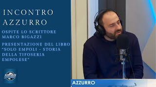 Marco Bigazzi presenta il libro quotSolo Empoli  Storia della tifoseria empolesequot [upl. by Ahsirtap]