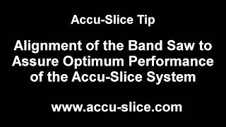 Alignment of the Band Saw to Assure Optimum Performance of the AccuSlice System 47 [upl. by Amles]