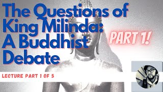 The Questions of King Milinda A Buddhist Debate Part 1 of 5 [upl. by Iolanthe141]