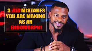 3 Mistakes 🙅🏾 YOU Might Be Making As An Endomorph [upl. by Anora151]