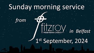 Morning service for Sunday 1st September 2024 from Fitzroy Presbyterian Church Belfast [upl. by Stace224]