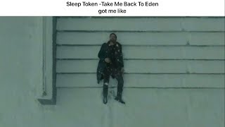 Sleep Token  Take Me Back To Eden got me like [upl. by Peder]