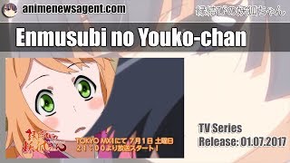 Enmusubi no Youko chan Anime  Release 01072017 [upl. by Coppins]