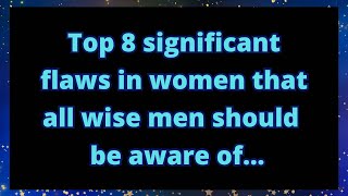 👩📌 Top 8 significant flaws in women that all wise men should be aware of👨👀  Psychology Facts [upl. by Aknaib]