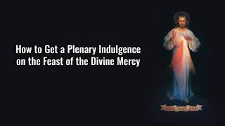 How to Get a Plenary Indulgence on the Feast of the Divine Mercy [upl. by Connel]