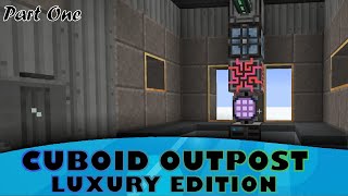 Minecraft Cuboid Outpost Luxury Edition  Part One [upl. by Stodder]