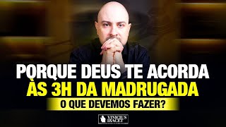 Você sabe por que Deus te acorda às 3 da manhã O que preciso fazer ViniciusIracet [upl. by Notac202]