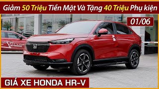 Giá xe Honda HRV đầu tháng 06 Giảm tiền mặt đến 50 triệu và tặng thêm phụ kiện tùy bản HRV [upl. by Nadda]