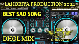 Best Sad Song Dhol Remix By Lahoriya Production Remix By Naank Singh [upl. by Yacano]