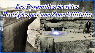 Les Pyramides Secrètes Protégées par une Zone Militaire Horssérie  10 [upl. by Ariayek]