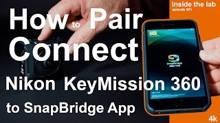 How to Pair Connect Nikon KeyMission 360 to SnapBridge App in 4k [upl. by Ahsla641]