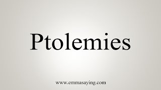 How To Say Ptolemies [upl. by Astor]