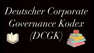 Deutscher Corporate Governance Kodex DCGK [upl. by Wedurn]