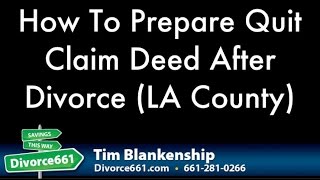 How To Prepare Quit Claim Deed After Divorce LA County [upl. by Trish775]