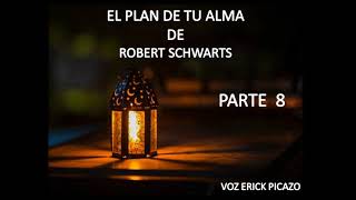 EL PLAN DE TU ALMA PARTE 8 DE ROBERT SCHWARTZ [upl. by Nileuqcaj137]