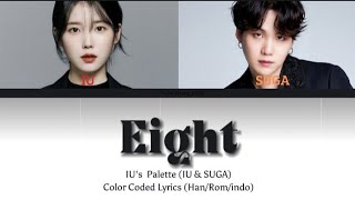 Eight  IU featSUGA of BTS IUs Palette  Color Coded Lyrics HanRomIndo [upl. by Bloem]