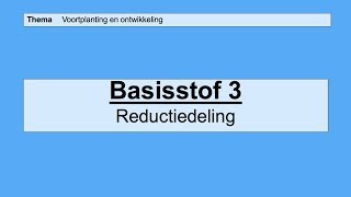 VMBO 3  Voortplanting en ontwikkeling  Basisstof 3 Reductiedeling [upl. by Gayner]