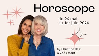 Horoscope du 26 mai au 1er juin 2024 🍓 par Christine Haas amp Zoé Lafont [upl. by Ettevy]