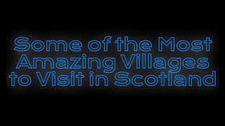 Some of the Most Amazing Villages to Visit in Scotland [upl. by Loss]