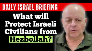 What will Protect Israeli Civilians from Hezbollah  September 24 IDSF Daily Briefing [upl. by Monah151]