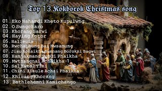 TOP 13 Kokborok Christmas Songs  New Kokborok Christmas song 2024  Nonstop Kokborok Christmas Song [upl. by Guendolen]